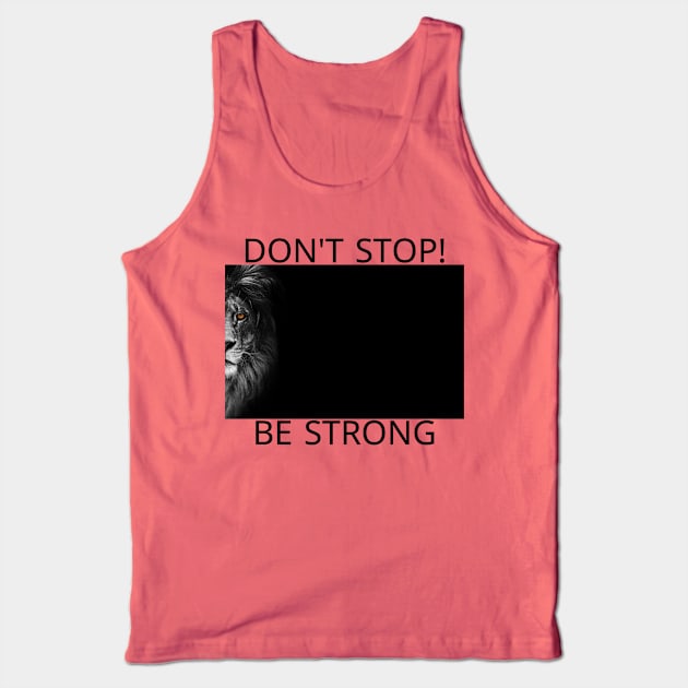 DON'T STOP ,BE STRONG,STRONG LION Tank Top by the-dangerous